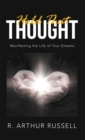 Image for Hold That Thought: Manifesting the Life of Your Dreams