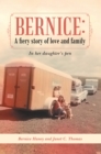 Image for Bernice: A Fiery Story of Love and Family: In Her Daughter&#39;s Pen