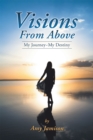 Image for Visions from Above: My Journey~my Destiny