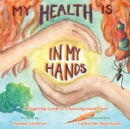 Image for My Health Is in My Hands : A Fingertip Guide to Choosing Good Food