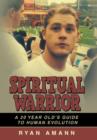 Image for Spiritual Warrior : A 20 Year Old&#39;s Guide to Human Evolution
