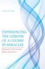Image for Experiencing the Lessons of a Course in Miracles: Experience the Course Better Than Ever!