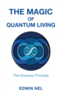 Image for Magic of Quantum Living: The Oneness Principle