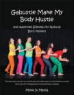 Image for Gabustle Make My Body Hustle: And Assorted Silliness for Natural Born Movers