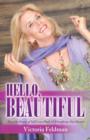 Image for Hello, Beautiful : How the Power of Self Love Heals &amp; Transforms You Forever