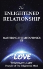 Image for The Enlightened Relationship : Mastering the Metaphysics of Love