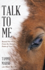 Image for Talk to Me: Round Pen Work from the Horse&#39;s Point of View.