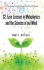 Image for 32 Easy Lessons in Metaphysics and the Science of Our Mind