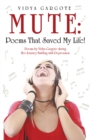Image for Mute: Poems That Saved My Life!: Poems by Vidya Gargote During Her Journey Battling with Depression