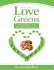Image for For the Love of Greens: Making Mealtimes a Whole Lot Healthier, Green, and Fun!
