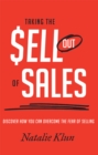 Image for Taking the Sell out of Sales: Discover How You Can Overcome the Fear of Selling
