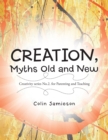 Image for Creation, Myths Old and New: Creativity Series No.2. for Parenting and Teaching