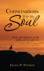 Image for Conversations With My Soul: Stories and Reflections On Life, Death, and Love After Loss