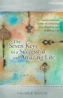 Image for The Seven Keys to a Successful and Amazing Life : A Transformational Guide to Unlocking Your Inspiring and Fulfilling Life