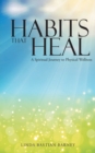 Image for Habits That Heal : A Spiritual Journey to Physical Wellness