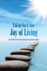 Image for Taking Back Your Joy of Living: An Introduction to Managing Your Personal Energy