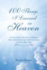 Image for 100 Things I Learned in Heaven: An Extraordinary True Story of a Woman&#39;S Battle with Darkness That Led Her to Journey to Heaven Many Times.
