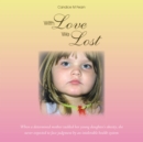 Image for With Love We Lost: When a Determined Mother Tackled Her Young Daughter&#39;s Obesity, She Never Expected to Face Judgment By an Intolerable Health System