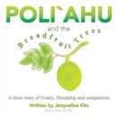 Image for Poli`ahu and the Breadfruit Trees: A Short Story of Rivalry, Friendship and Compassion