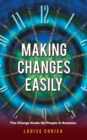 Image for Making Changes Easily: The Change Guide for People in Business