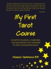 Image for My First Tarot Course: In-Depth Training, Exercises, and Questions and Answers to Test Your Knowledge