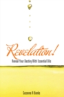 Image for Revelation!: Reveal Your Destiny With Essential Oils