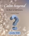 Image for Calm Beyond the Reef   of Self-Doubts: A Christian Testimony