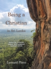 Image for Being a Christian in Sri Lanka: Historical, Political, Social, and Religious Considerations