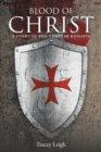 Image for Blood of Christ: A Story of the Templar Knights