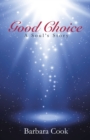Image for Good Choice: A Soul&#39;S Story