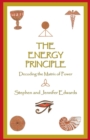 Image for The Energy Principle : Decoding the Matrix of Power