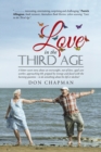 Image for Love in the Third Age : A bitter sweet story about an overweight, out-of-love, aged care worker, approaching 60, gripped by revenge and faced with the burning question - to do something about his life