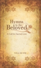 Image for Hymns to the Beloved: A Call for Sacred Love