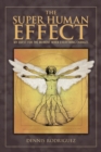 Image for The Super Human Effect : My Quest for the Moment When Everything Changes