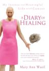 Image for A Diary of Healing : My Intense and Meaningful Life with Cancer