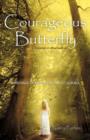 Image for Courageous Butterfly : A Journey to Self-Acceptance - A Message of Hope, Love and Courage.