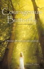 Image for Courageous Butterfly: A Journey to Self-Acceptance - a Message of Hope, Love and Courage.