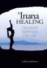 Image for &#39;Inana Healing: Hawaiian Wellness for Life