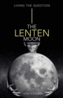 Image for Lenten Moon: Living the Question