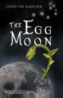 Image for The Egg Moon : Living the Question