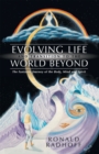Image for Evolving Life and Transition to the World Beyond: The Fantastic Journey of the Body, Mind and Spirit