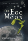Image for Egg Moon: Living the Question