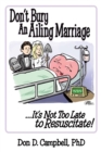 Image for Don&#39;t Bury an Ailing Marriage: ...It&#39;s Not Too Late to Resuscitate!