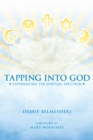 Image for Tapping into God: Experiencing the Spiritual Spectrum