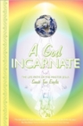 Image for A God Incarnate : The Life Path of the Master Jesus