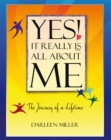 Image for Yes! It Really Is All About Me: The Journey of a Lifetime
