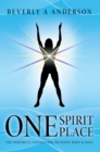 Image for One Spirit Place: The Powerful Connection Between Body &amp; Soul