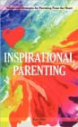 Image for Inspirational Parenting : Stories and Strategies for Parenting from the Heart