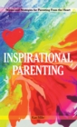 Image for Inspirational Parenting: Stories and Strategies for Parenting from the Heart