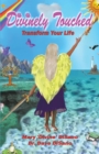 Image for Divinely Touched: Transform Your Life